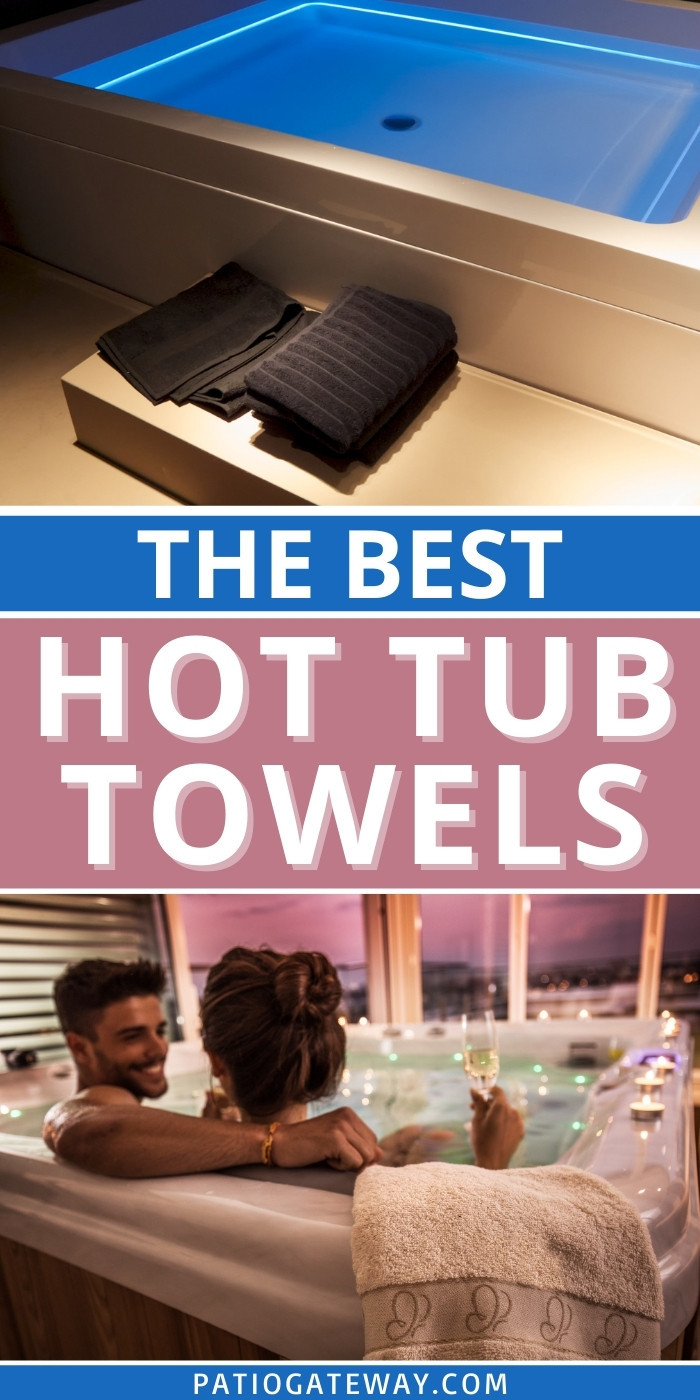 Best Hot Tub Towels For a More Relaxing Experience Patio Gateway