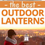 The Best Outdoor Lanterns | The Best Lanterns for Lighting up Your Patio | Patio Lanterns | Lanterns for Your Deck | The Best Outdoor Lanterns | #patio #lantern #review #deck #outdoorliving