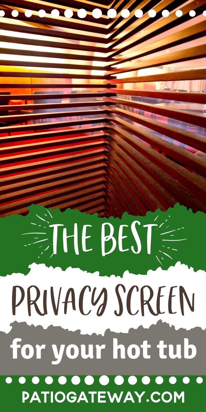 Best Privacy Screens for Hot Tubs So You Can Relax in Peace - Patio Gateway
