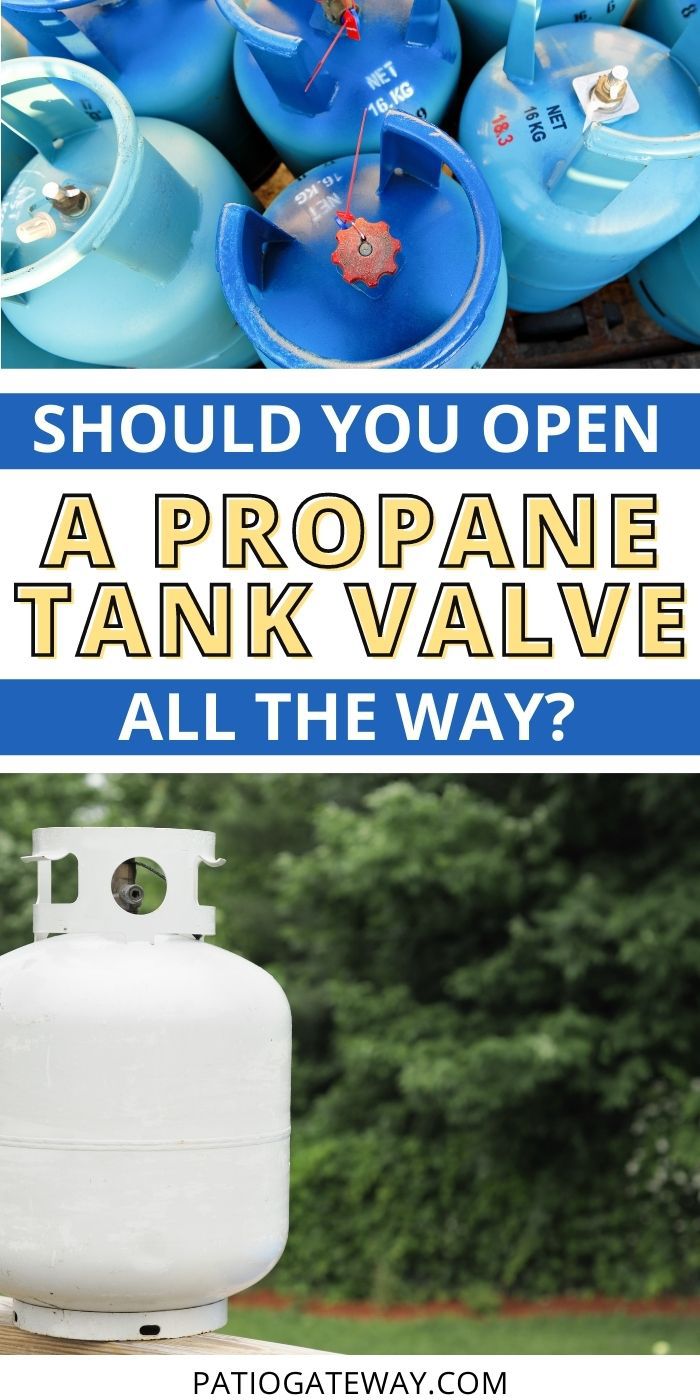 Should you Open a Propane Tank Valve All the Way? Patio Gateway