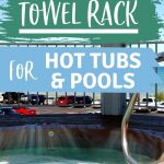 Hot Tub Towel Rack | Towel Rack for Hot Tubs and Pools | Best Towel Racks for Outdoors | Waterproof Towel Racks | Patio Mountable Towel Racks | #patio #hottub #towelrack #pools