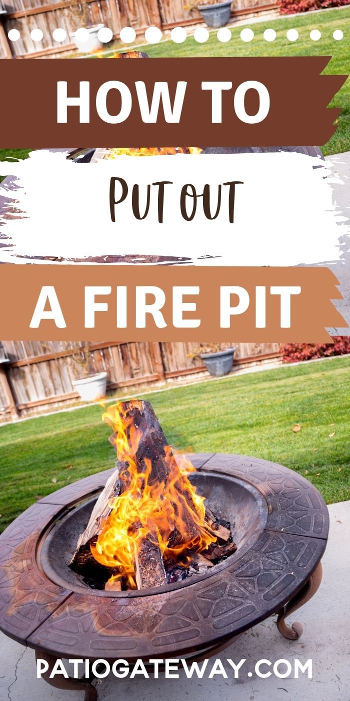 How to Put Out a Fire Pit - Patio Gateway