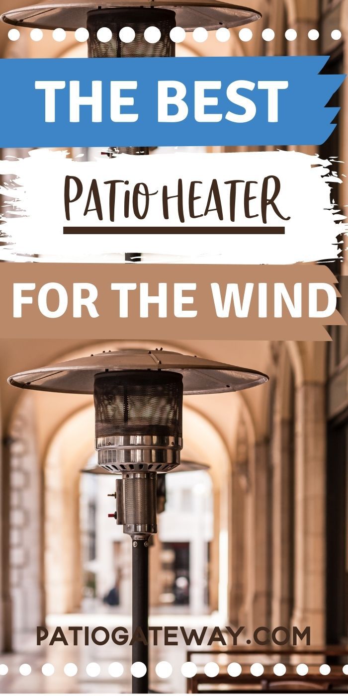 Best Patio Heater for the Wind Patio Gateway