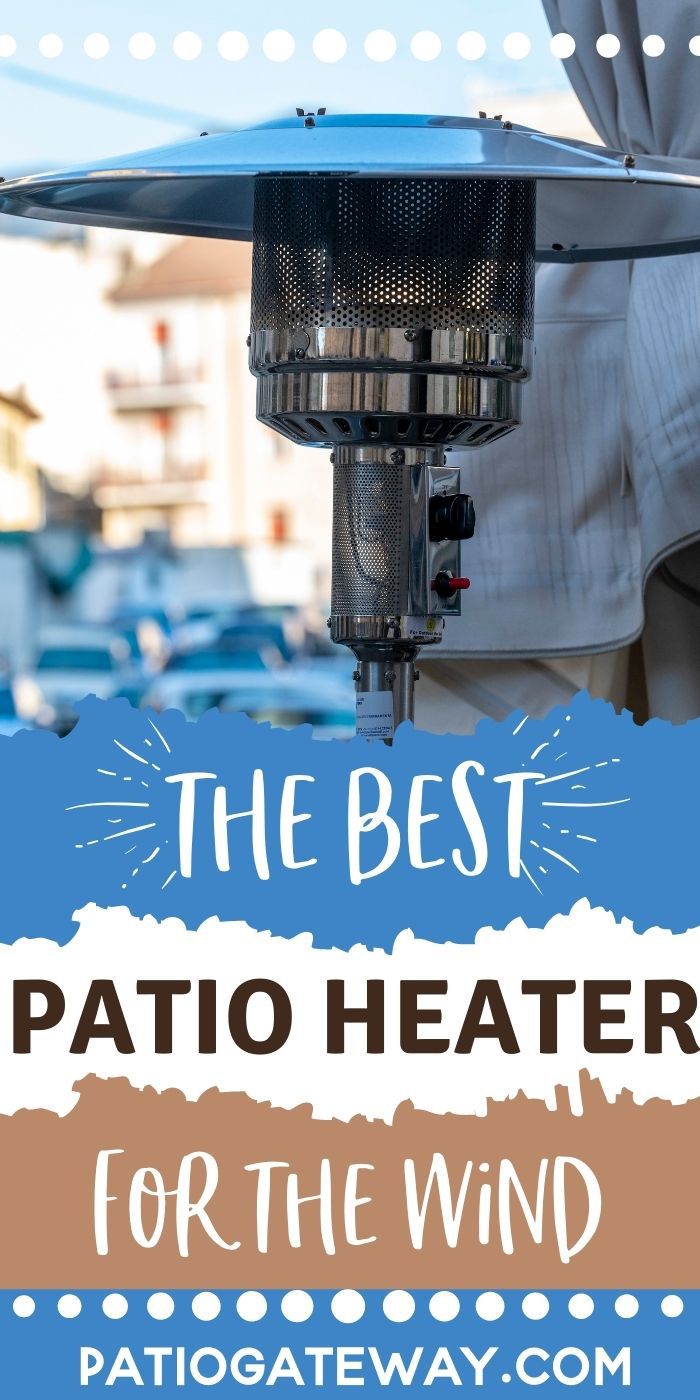 Best Patio Heater for the Wind Patio Gateway