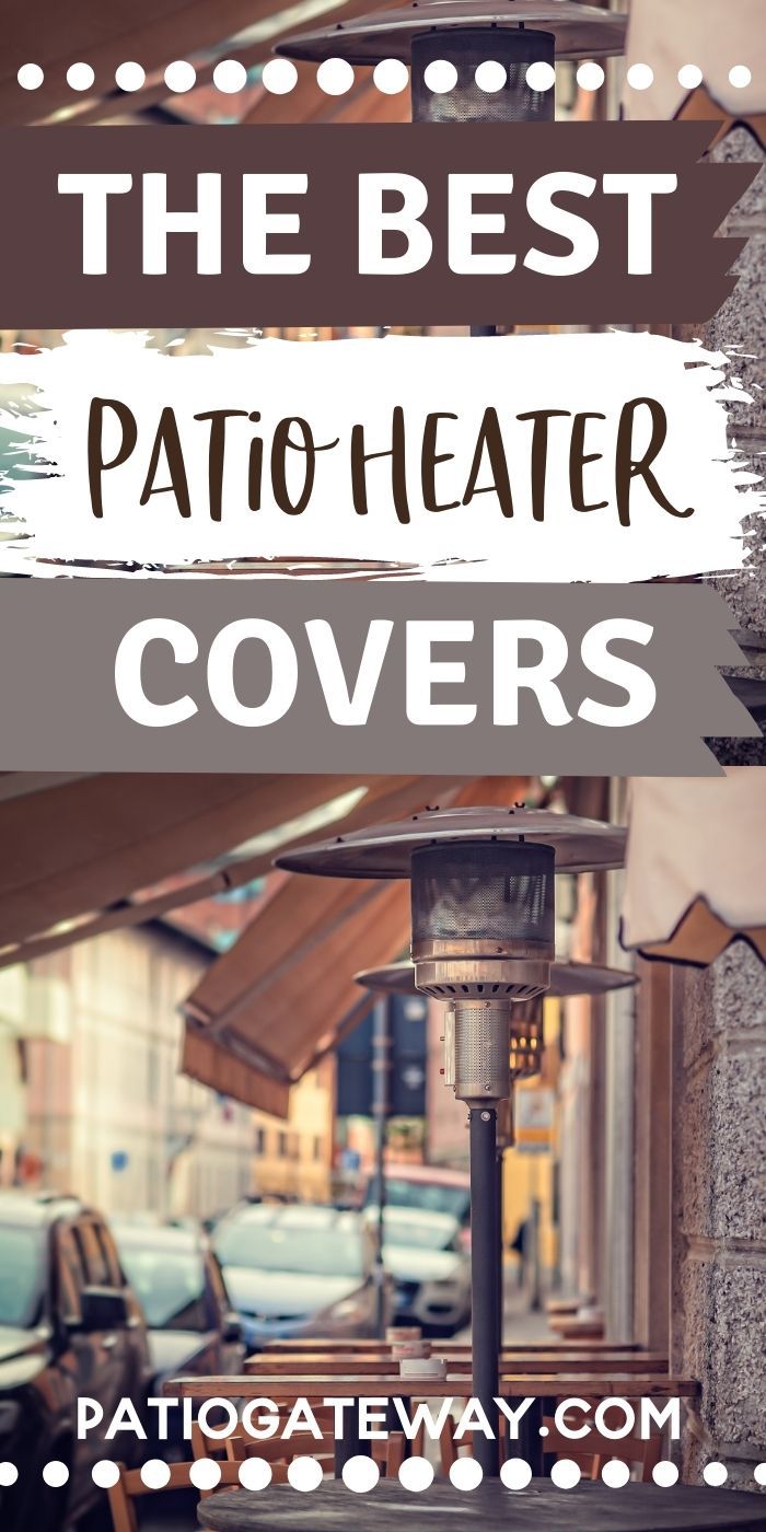 Best Patio Heater Covers Patio Gateway